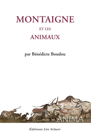 Montaigne et les animaux - Bénédicte Boudou