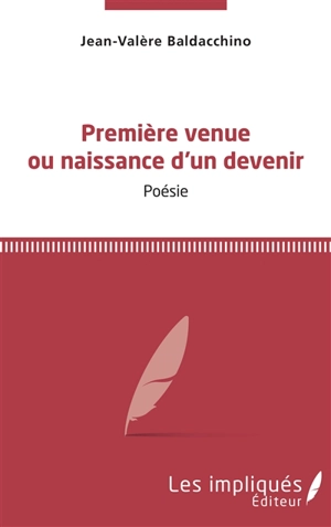 Première venue ou Naissance d'un devenir - Jean-Valère Baldacchino