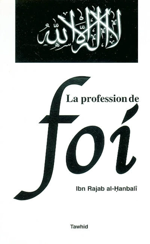 La profession de foi - Abd al-Rahman ibn Ahmad al Bagdadi al-Dimasqi Ibn Ragab al-Hanbali