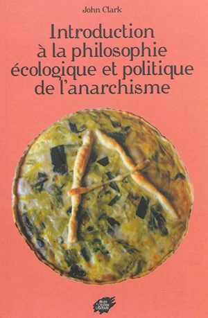 Introduction à la philosophie écologique et politique de l'anarchisme - John P. Clark