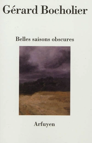 Belles saisons obscures - Gérard Bocholier