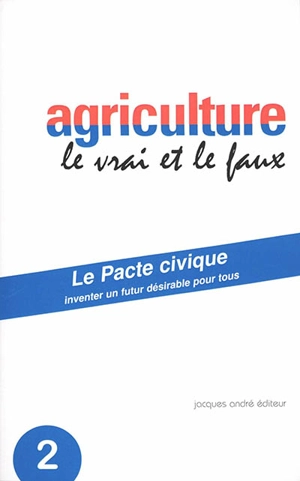 Agriculture : le vrai et le faux - Collectif Pacte civique