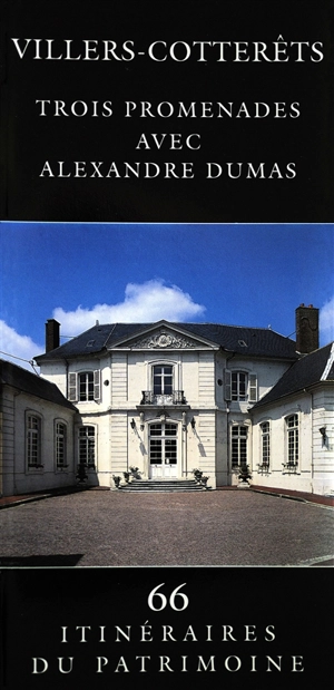 Villers-Cotterêts : trois promenades avec Alexandre Dumas - France. Inventaire général des monuments et des richesses artistiques de la France. Commission régionale Picardie