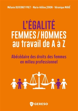 L'égalité femmes-hommes au travail de A à Z : abécédaire des droits des femmes en milieu professionnel - Mélanie Duverney Pret