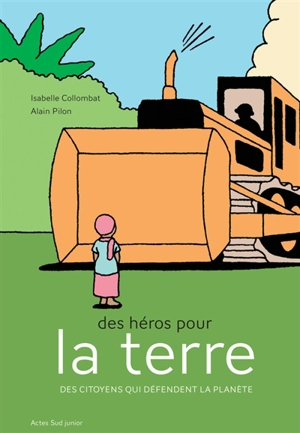 Des héros pour la Terre : des citoyens qui défendent la planète - Isabelle Collombat