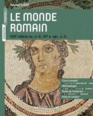 Le monde romain : VIIIe siècle av. J.-C.-VIe s. apr. J.-C. - Yannick Clavé