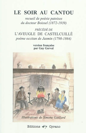 Le soir au cantou : recueil de poésies patoises du docteur Boissel (1872-1939). L'aveugle de Castelcuillé : poème occitan de Jasmin (1798-1864) - Pierre Boissel