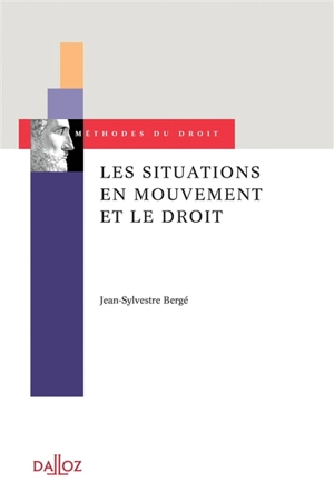 Les situations en mouvement et le droit : essai d'une épistémologie pragmatique - Jean-Sylvestre Bergé