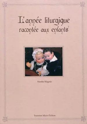 L'année liturgique racontée aux enfants - Marthe Magnin