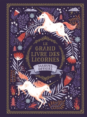 Le grand livre des licornes : manuel officiel - Selwyn E. Phipps