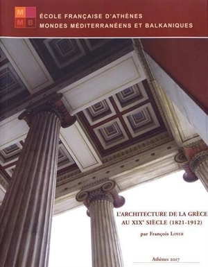 L'architecture de la Grèce au XIXe siècle (1821-1912) - François Loyer