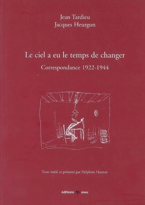 Le ciel a eu le temps de changer : correspondance 1922-1944 - Jean Tardieu