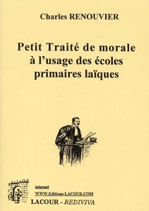 Petit traité de morale à l'usage des écoles primaires laïques - Charles Renouvier