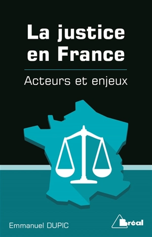 La justice en France : acteurs et enjeux - Emmanuel Dupic