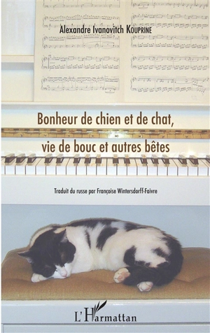 Bonheur de chien et de chat, vie de bouc et autres bêtes - Aleksandr Ivanovitch Kouprine