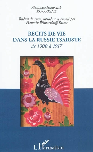 Récits de vie dans la Russie tsariste : de 1900 à 1917 - Aleksandr Ivanovitch Kouprine