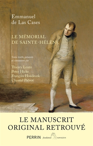 Le mémorial de Sainte-Hélène : le manuscrit retrouvé - Emmanuel de Las Cases
