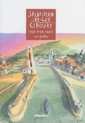 Saint-Jean-de-Luz, Ciboure : vue d'en face - Jean Pattou