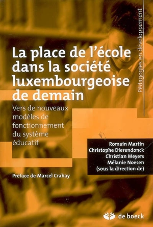 La place de l'école dans la société luxembourgeoise de demain : vers de nouveaux modèles de fonctionnement du système éducatif