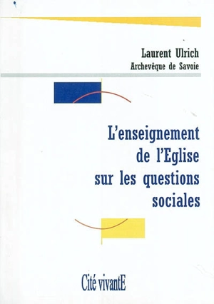 L'enseignement de l'Eglise sur les questions sociales - Laurent Ulrich