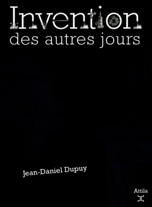 Invention des autres jours - Jean-Daniel Dupuy