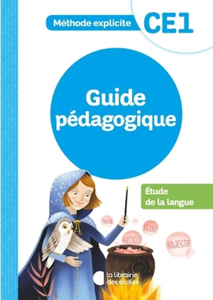 Etude de la langue, CE1 : méthode explicite : guide pédagogique - Cécile Dalle