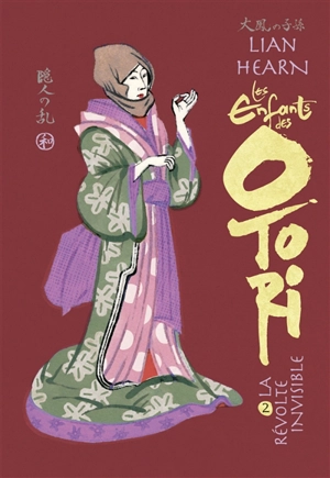 Les enfants des Otori. Vol. 2. La révolte invisible - Lian Hearn