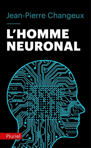 L'homme neuronal - Jean-Pierre Changeux