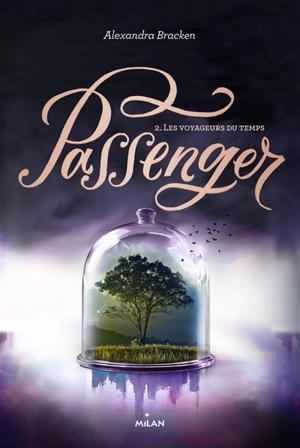 Passenger. Vol. 2. Les voyageurs du temps - Alexandra Bracken