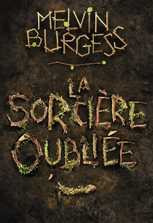 La sorcière oubliée - Melvin Burgess