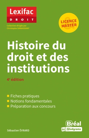 Histoire du droit et des institutions : fiches pratiques, notions fondamentales, préparation aux concours : licence, master - Sébastien Evrard