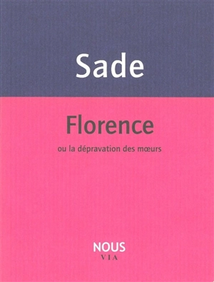 Florence ou La dépravation des moeurs - Donatien Alphonse François de Sade