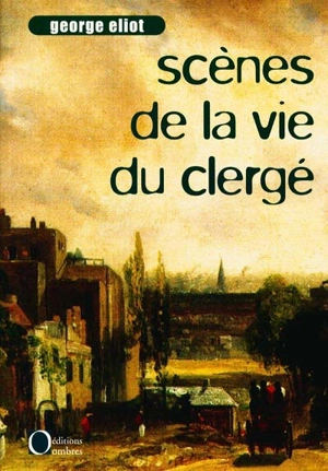 Scènes de la vie du clergé - George Eliot