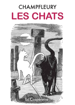 Les chats : histoire, moeurs, observations, anecdotes - Champfleury