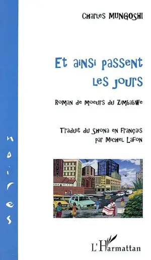 Et ainsi passent les jours : roman de moeurs du Zimbabwe - Charles Mungoshi