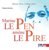 Marine Le Pen amène le pire - Maxime Vivas