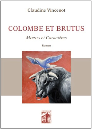 Colombe et Brutus : moeurs et caractères - Claudine Vincenot