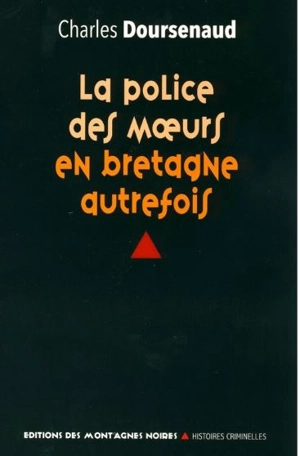 La police des moeurs en Bretagne autrefois - Charles Doursenaud