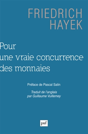 Pour une vraie concurrence des monnaies - Friedrich August Hayek