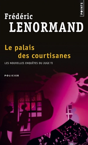 Les nouvelles enquêtes du juge Ti. Vol. 3. Le palais des courtisanes - Frédéric Lenormand