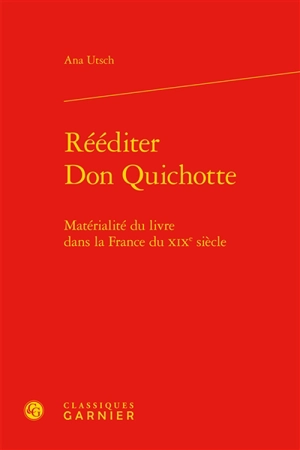 Rééditer Don Quichotte : matérialité du livre dans la France du XIXe siècle - Ana Utsch