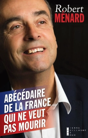 Abécédaire de la France qui ne veut pas mourir - Robert Ménard