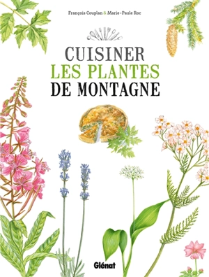 Cuisiner les plantes de montagne - François Couplan