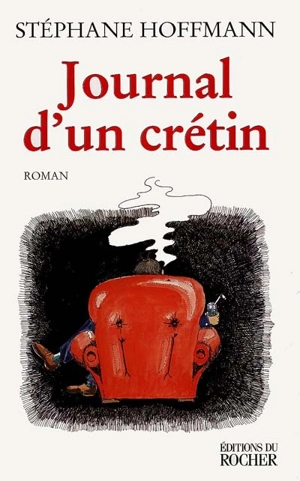 Journal d'un crétin - Stéphane Hoffmann