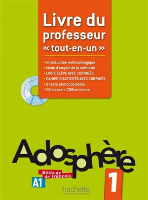 Adosphère 1, A1, méthode de français : livre du professeur tout-en-un : introduction méthodologique, mode d'emploi de la méthode, livre d'élève avec corrigés intégrés, cahier d'activités avec corrigés intégrés, 8 tests photocopiables - Céline Himber