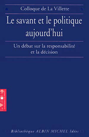 Le savant et le politique aujourd'hui : colloque de La Villette, 7 juin 1996