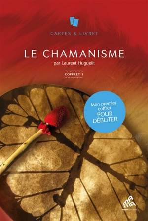 Le chamanisme : 101 cartes de pouvoir, 101 pages de savoir : coffret 1 - Laurent Huguelit