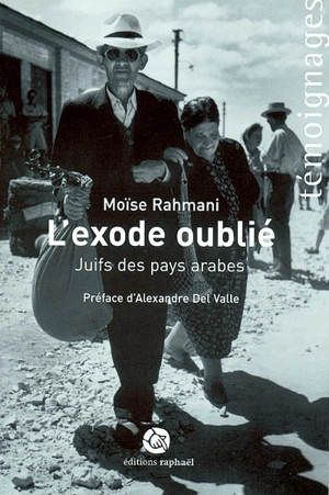 L'exode oublié : juifs des pays arabes - Moïse Rahmani