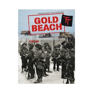 Gold Beach : Ver-sur-mer, Arromanches, Port-en-Bessin : 6 juin 1944 - Philippe Bauduin
