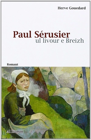 Paul Sérusier : ul livour e Breizh - Herve Gouedard